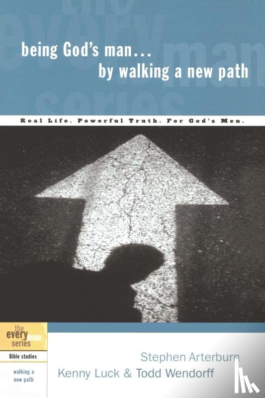 Arterburn, Stephen, Luck, Kenny, Wendorff, Todd - Being God's Man by Walking a New Path