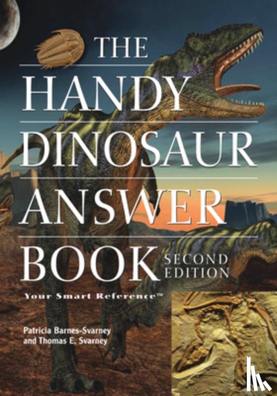 Barnes-Svarney, Patricia, Svarney, Thomas E. - The Handy Dinosaur Answer Book