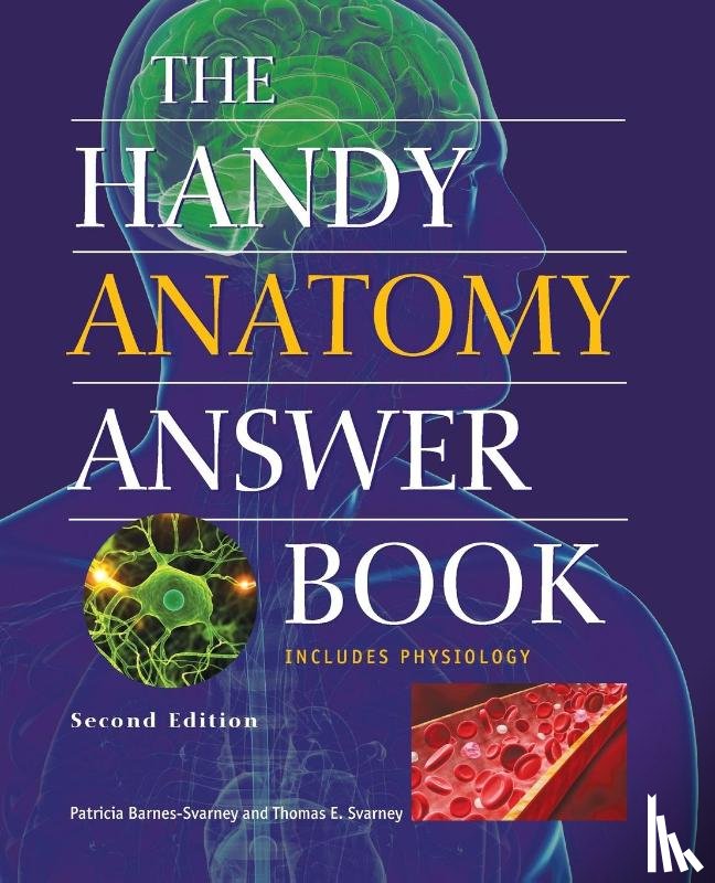Barnes-Svarney, Patricia, Svarney, Thomas E. - The Handy Anatomy Answer Book