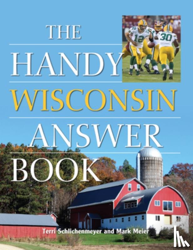 Schlichenmeyer, Terri, Meier, Mark - The Handy Wisconsin Answer Book