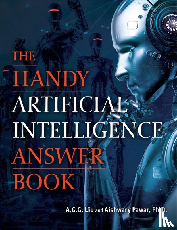 Liu, A.G.G., Pawar, Aishwary - The Handy Artificial Intelligence Answer Book