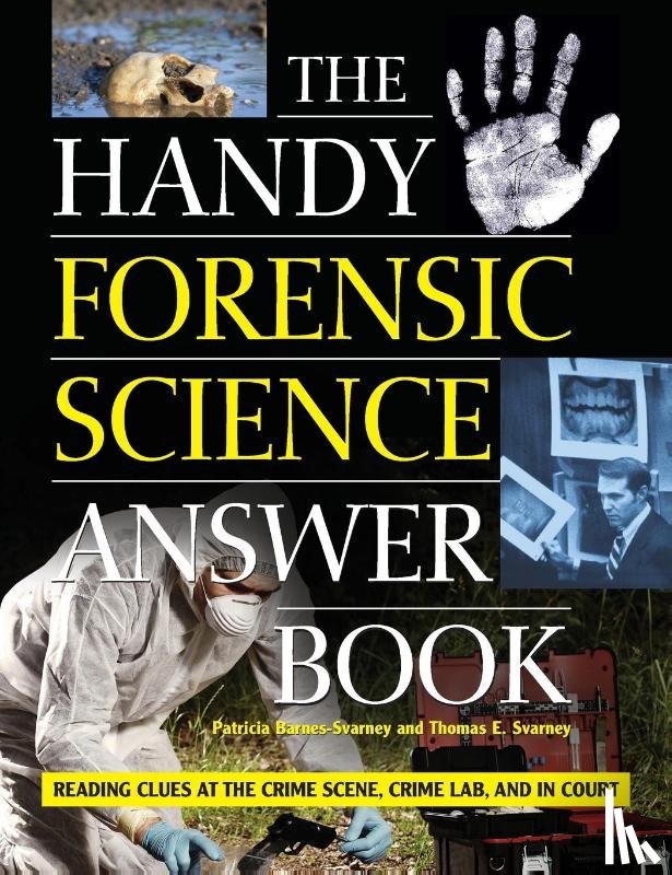 Barnes-Svarney, Patricia, Svarney, Thomas E. - The Handy Forensic Science Answer Book