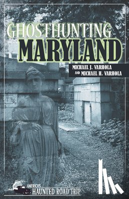 Varhola, Michael J., Varhola, Michael H. - Ghosthunting Maryland