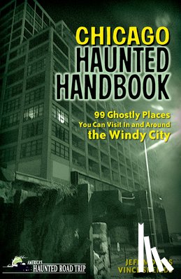 Morris, Jeff, Sheilds, Vince - Chicago Haunted Handbook