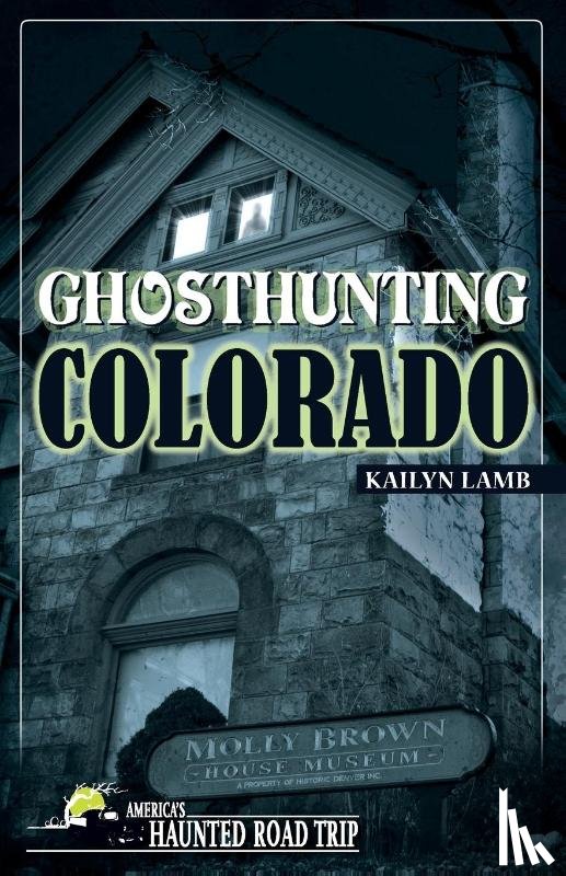 Lamb, Kailyn - Ghosthunting Colorado