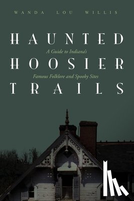 Willis, Wanda Lou - Haunted Hoosier Trails