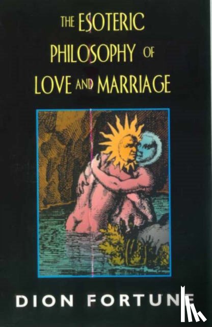 Fortune, Dion - Esoteric Philosophy of Love and Marriage