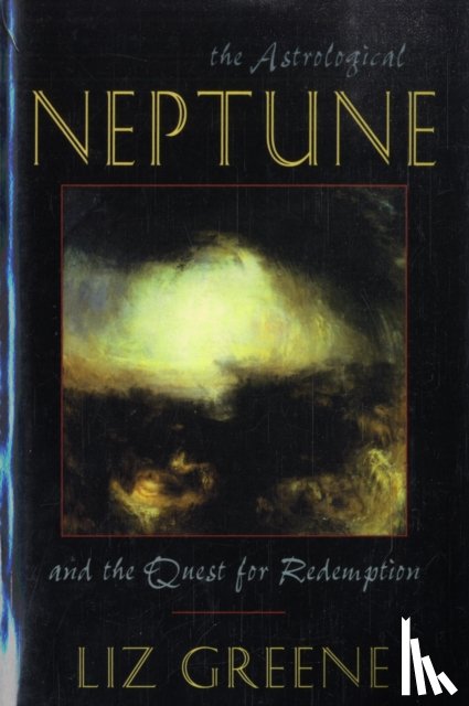 Greene, Liz (Liz Greene) - Astrological Neptune and the Quest for Redemption