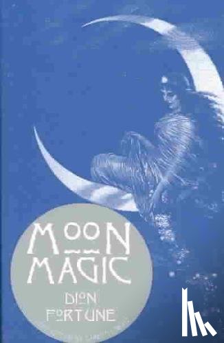 Fortune, Dion (Dion Fortune) - Moon Magic