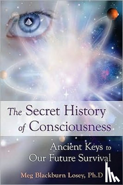Losey, Meg Blackburn (Meg Blackburn Losey) - Secret History of Consciousness