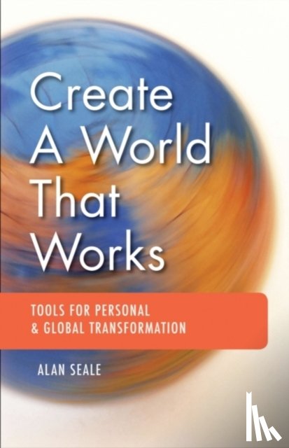 Seale, Alan (Alan Seale) - Create a World That Works