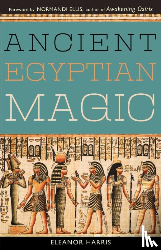 Harris, Eleanor (Eleanor Harris) - Ancient Egyptian Magic