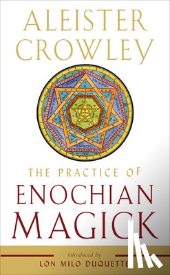 Crowley, Aleister (Aleister Crowley) - The Practice of Enochian Magick