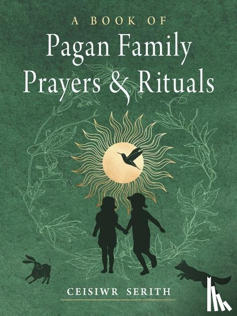 Serith, Ceisiwr - A Book of Pagan Family Prayers and Rituals