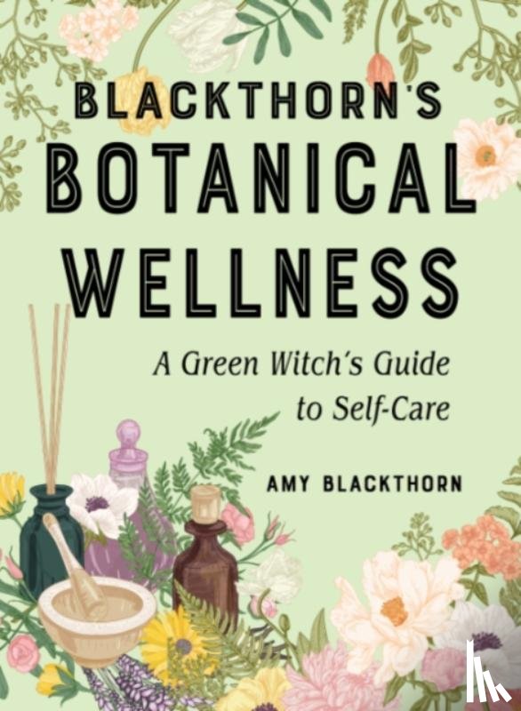 Blackthorn, Amy (Amy Blackthorn) - Blackthorn'S Botanical Wellness