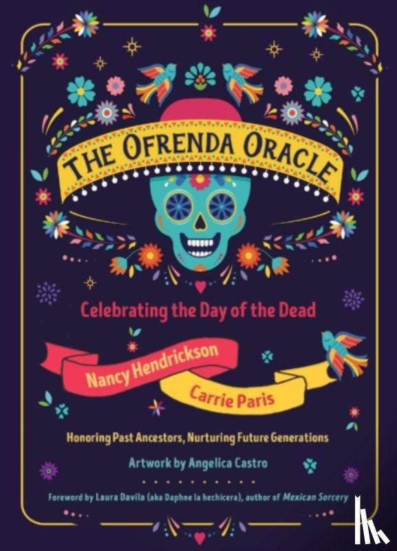Hendrickson, Nancy - The Ofrenda Oracle: Celebrating the Day of the Dead/Celebrando El Día de Muertos (60 Full-Color Cards and 136-Page Guidebook)