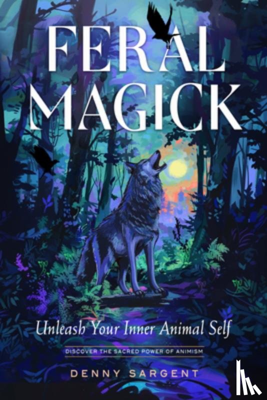 Sargent, Denny - Feral Magick