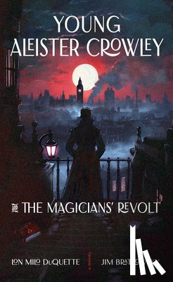 DuQuette, Lon Milo, Bratkowsky, Jim - Young Aleister Crowley and the Magicians' Revolt