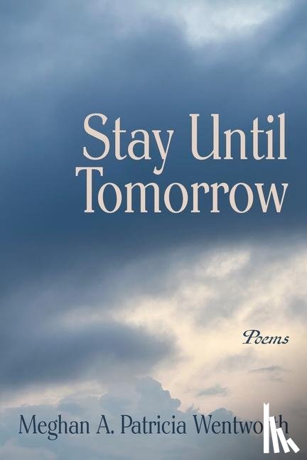 Wentworth, Meghan A. Patricia - Stay Until Tomorrow