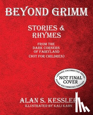 Kessler, Alan S. - Beyond Grimm: Stories & Rhymes from the Dark Corners of Fairyland (Not for Children)