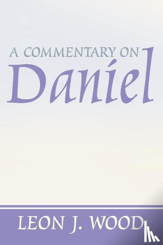 Wood, Leon J - A Commentary on Daniel