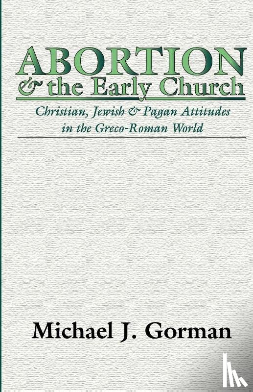 Gorman, Michael J - Abortion and the Early Church