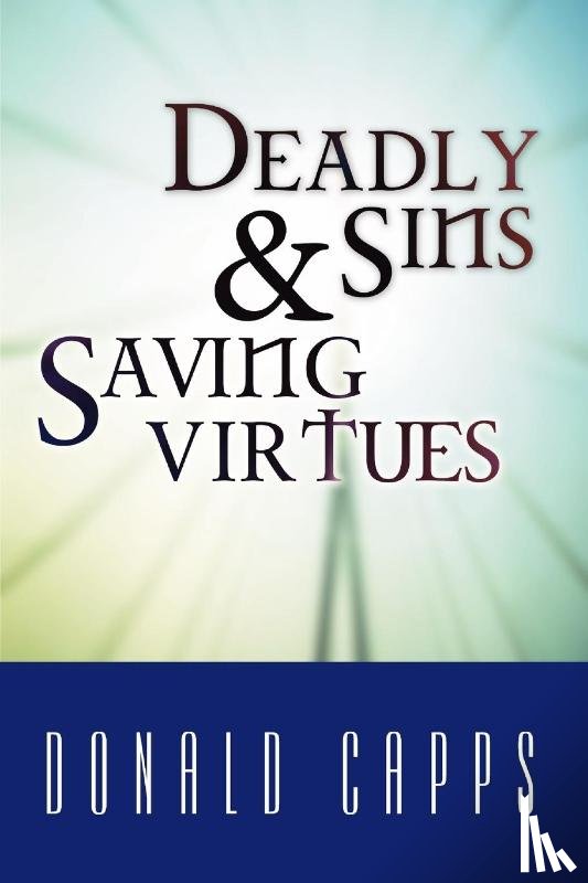 Capps, Donald Eric - Deadly Sins and Saving Virtues