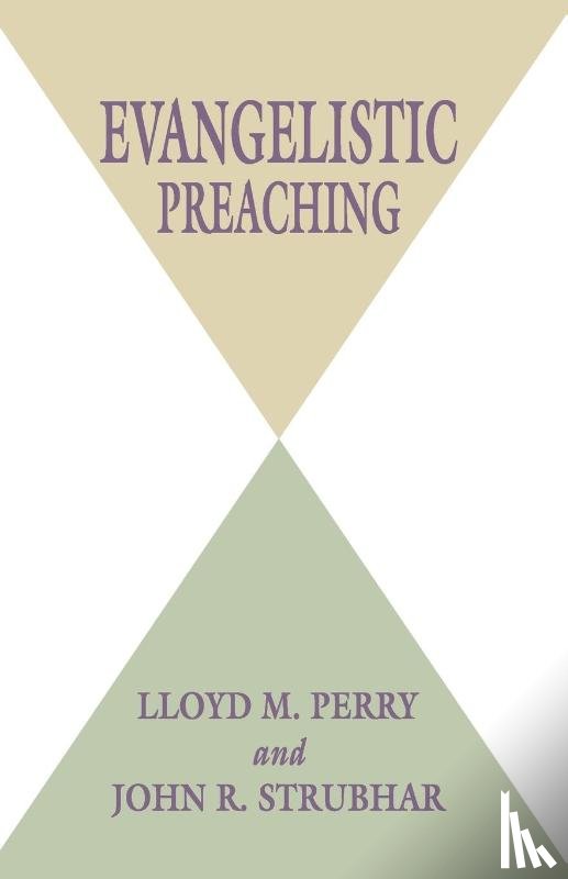 Perry, Lloyd M, Strubhar, John R - Evangelistic Preaching