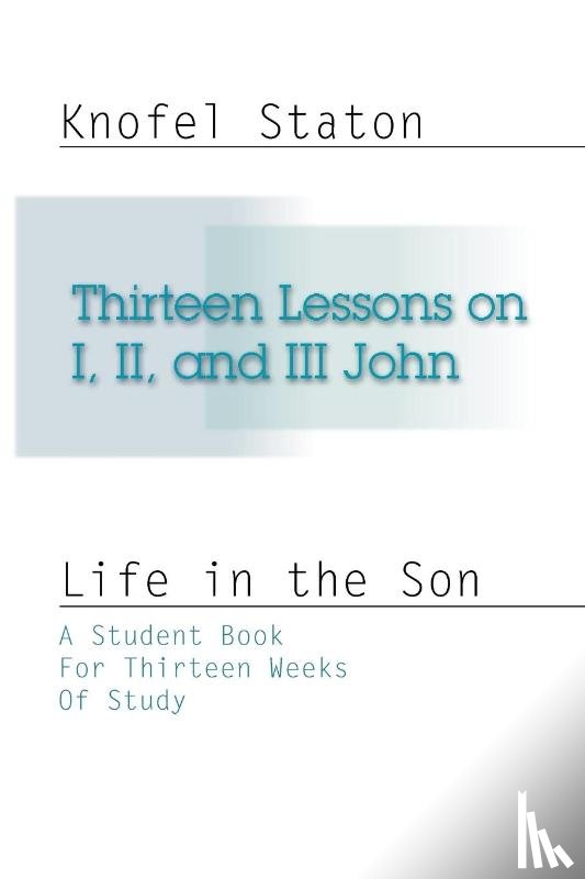 Staton, Knofel - Thirteen Lessons on First, Second, and Third John