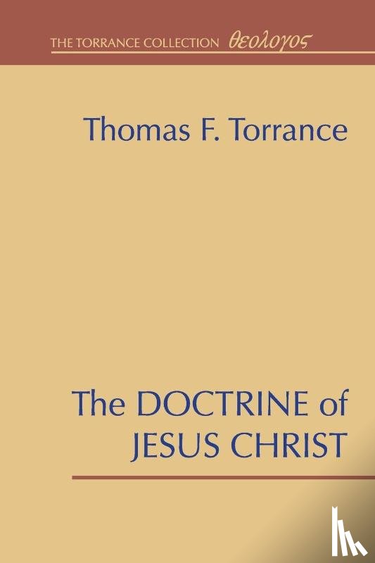 Torrance, Thomas F - The Doctrine of Jesus Christ