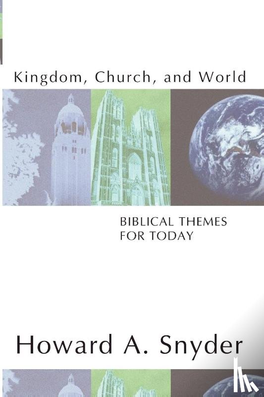 Snyder, Howard A. - Kingdom, Church, and World