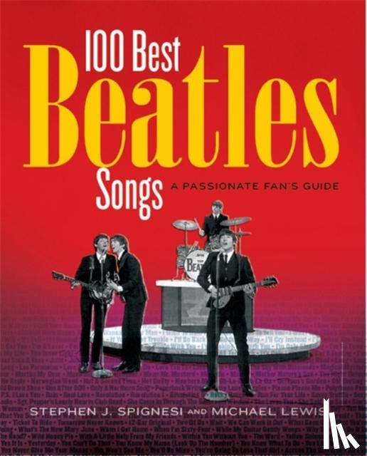 Lewis, Michael, J. Spignesi, Stephen - 100 Best Beatles Songs