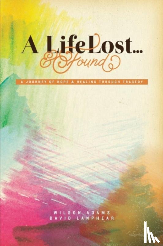 Adams, Wilson, Lanphear, David - A Life Lost... and Found