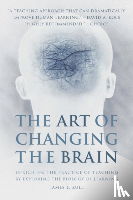 Zull, James E. - The Art of Changing the Brain