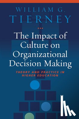 Tierney, William G. - The Impact of Culture on Organizational Decision-Making
