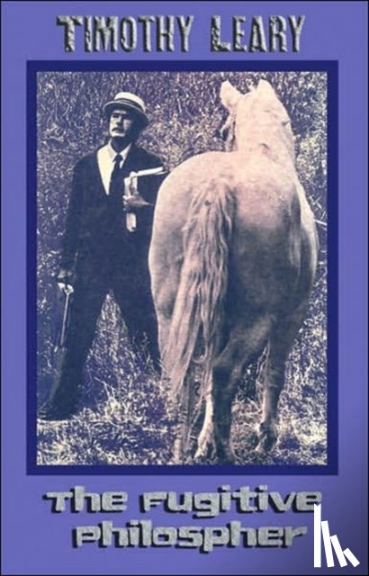 Leary, Timothy - The Fugitive Philosopher