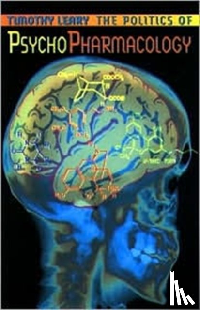 Leary, Timothy - The Politics of Psychopharmacology