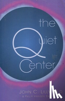 Lilly, M.D. John C., Lilly, Phillip Hansen Bailey - The Quiet Center