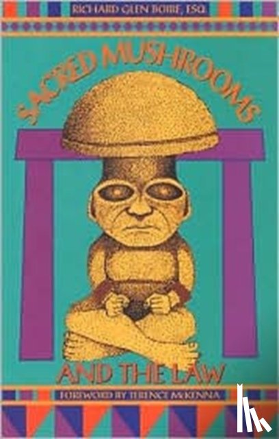 Boire, Richard Glen - Sacred Mushrooms and the Law