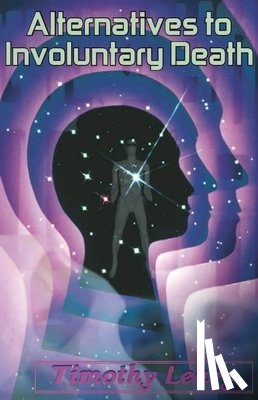 Leary, Timothy - Alternatives to Involuntary Death