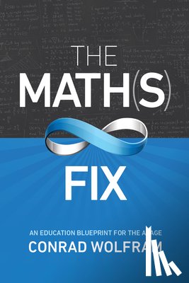 Wolfram, Conrad - Math(s) Fix, The: An Education Blueprint Of The Ai Age