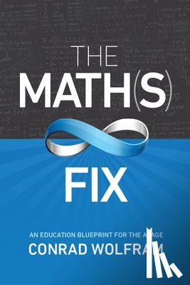 Wolfram, Conrad - Math(s) Fix, The: An Education Blueprint of the AI Age