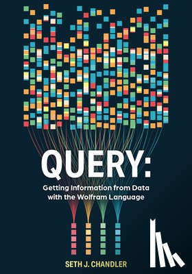 Chandler, Seth J. - Query: Getting Information from Data with the Wolfram Language