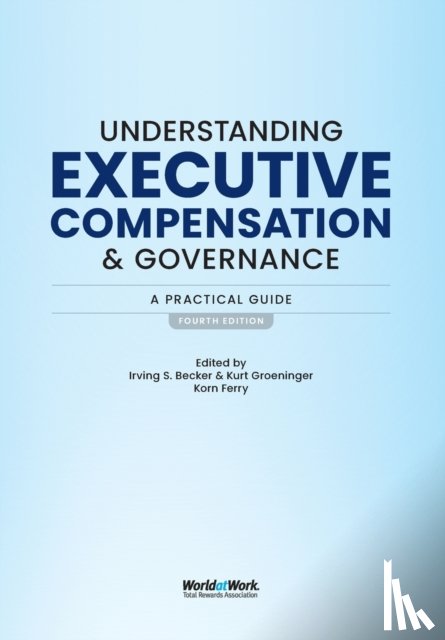 Becker, Irving S, Groeninger, Kurt - Understanding Executive Compensation and Governance