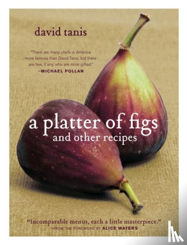 Waters, Alice, Tanis, David - A Platter of Figs and Other Recipes
