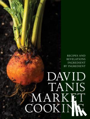 Tanis, David - David Tanis Market Cooking