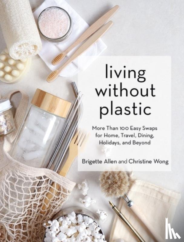 Allen, Brigette, Wong, Christine - Living Without Plastic