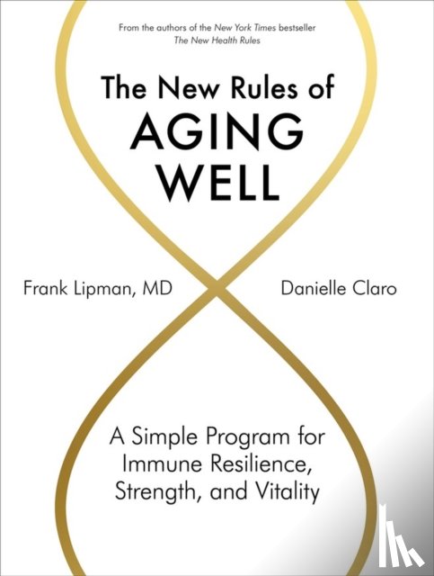 Claro, Danielle, Lipman, Frank - The New Rules of Aging Well