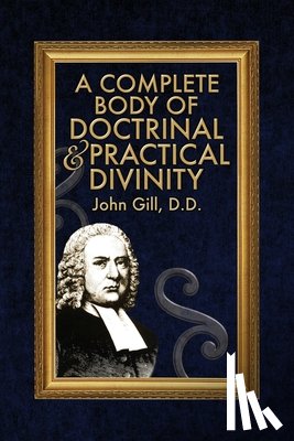 Gill, John - A Complete Body of Doctrinal & Practical Divinity