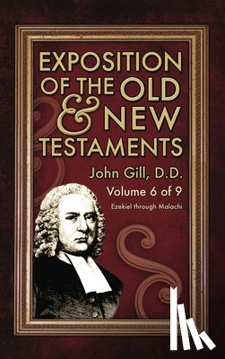 Gill, John - Exposition of the Old & New Testaments - Vol. 6